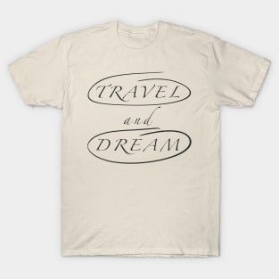 Travel and Dream T-Shirt